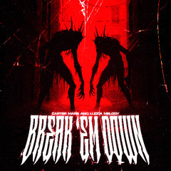 BREAK 'EM DOWN