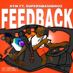 Feedback ft. SuperSmashBroz