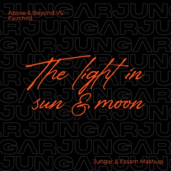 Above & Beyond Vs. Fairchild - The Light In Sun & Moon(Jungar & Es:sam Mashup)