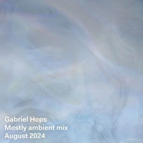 August 2024 | Mostly ambient mix