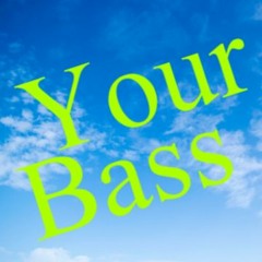 Your Bass