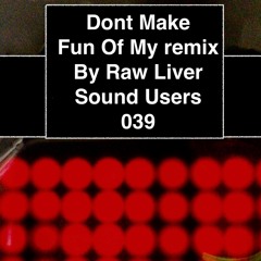 Don't Make Fun Of My Remix