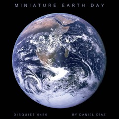 Miniature Earth Day (disquiet0486)