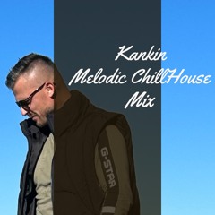Kankin - Melodic Chillhouse Mix
