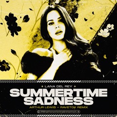 Lana Del Rey - Summertime Sadness (Arthur Lewis Ravetok Remix) FREE DOWNLOAD