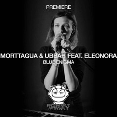PREMIERE: Morttagua & Ubbah feat. Eleonora - Blue Enigma (Original Mix) [Timeless Moment]
