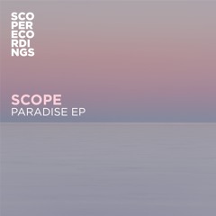Premiere: Scope - Paradise - Scope Recordings