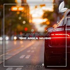 The Anka Music - Slow Down (Original Mix)
