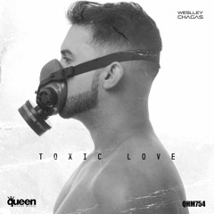 QHM754 - Weslley Chagas - Toxic Love (Radio Edit)