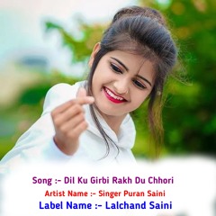 Dil Ku Girbi Rakh Du Chhori (Hindi)