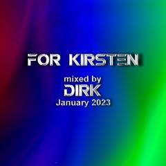 For Kirsten - mixed by Dirk (January 2023)
