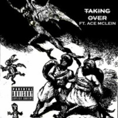 Taking Over (Ft. Ace Mclein) (Prod. G-Wizz, The Slayer)