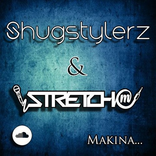 Shugzstyler Stretch Mc Makina Vibes