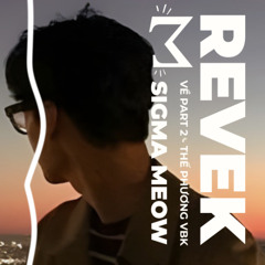 Về Part 2 (Revek Remix · Chill House) - Thế Phương VBK | Sigma Meow