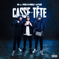 ISK feat. Fresh La Douille & La Plaie - Casse-tête (Clip Officiel).mp3