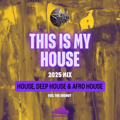 THIS IS MY HOUSE 2025 HOUSE MIX