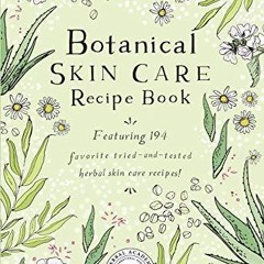 Read Online Botanical Skin Care Recipe Book free acces