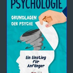 ebook [read pdf] 📖 Psychologie. Grundlagen der Psyche.: Ein Einstieg für Anfänger (Ich - Im Wirbel