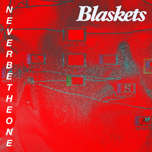 BLASKETS - NEVER BE THE ONE