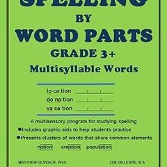 _ Spelling by Word Parts, Grade 3+ (Spelling by Word Parts, Grades 3+ & 4+ Book 1) BY: Matthew