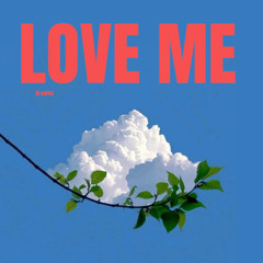 LOVE ME