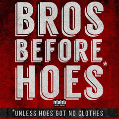 Bros B4 Hoes