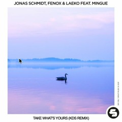 Jonas Schmidt, Fenox & Laeko ft. Mingue - Take What´s yours (KDS remix)