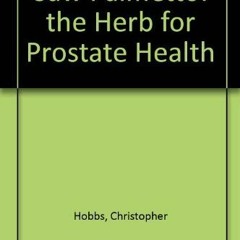 VIEW PDF EBOOK EPUB KINDLE Saw Palmetto: The Herb for Prostate Health by  Christopher
