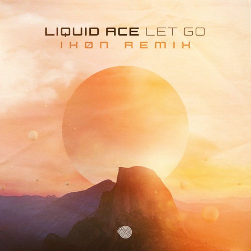 Liquid Ace - Let Go (IKØN Rmx) [SAMPLE] - Out Now!