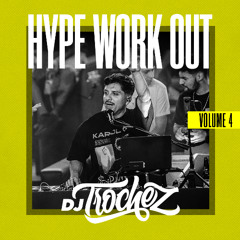 HYPE WORK OUT MIX VOL.4 - LATIN, HIP HOP, REGGAETON & MORE - DJ TROCHEZ