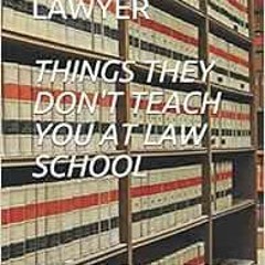 VIEW [KINDLE PDF EBOOK EPUB] HOW TO BE A LAWYER (THINGS THEY DON'T TEACH YOU AT LAW S