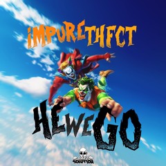 Impure & THFCT - HeWeGo