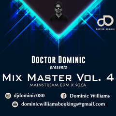 Dr Dominic Presents - MixMaster Vol. 4 (Soca x Mainstream EDM)