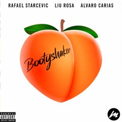 Rafael Starcevic & LiuRosa ft. Alvaro Carias - Bootyshaker