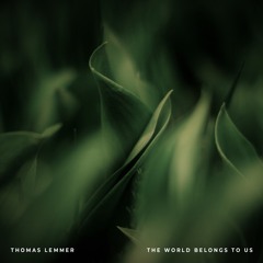 Thomas Lemmer - The World Belongs to Us (Snippet)