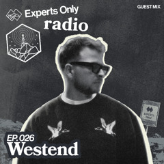 Experts Only Radio #026 - Westend Takeover (Live from Experts Only, Tahoe)