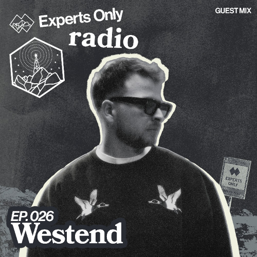 Experts Only Radio #026 - Westend Takeover (Live from Experts Only, Tahoe)