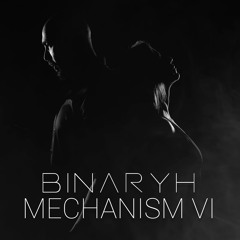 Binaryh - Mechanism VI