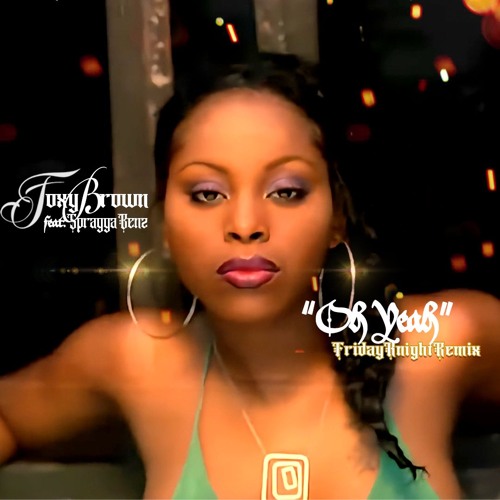 Foxy Brown + Spragga Benz | "Oh Yeah" -Friday Knight Remix