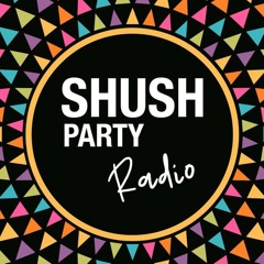 Shush Party Radio May 2020