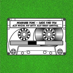 MOHIKANA YOMC - Oasis Find You (Alex Nocera, Roy Batty, Alex Raider HARDTOOL)