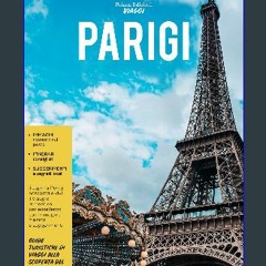 [PDF] eBOOK Read 💖 Parigi: Scopri la Parigi nascosta e vivi il viaggio romantico per eccellenza co