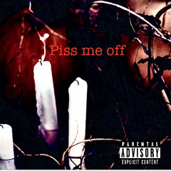 Piss Me Off prod by) Jake the birdy