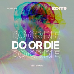 Natalie Jane - Do Or Die (James Biaga Edit)