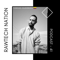 TOBHIAS GUERRERO - PODCAST RAWTECH NATION #41