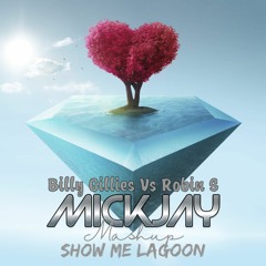 Billy Gillies vs Robin S - Show Me Lagoon (MickJay Mashup)