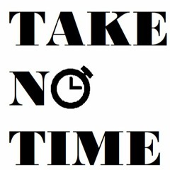 Take no time