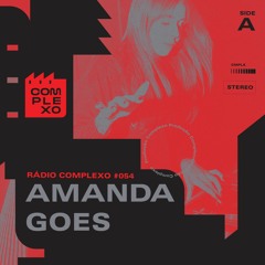 RÁDIO COMPLEXO #054 - Amanda Goes