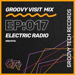 Groovy Visit Mix | Episode: 017 | Electric Radio UK