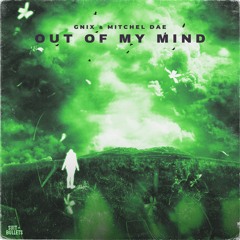 GNIX - Out Of My Mind (feat. Mitchel Dae)